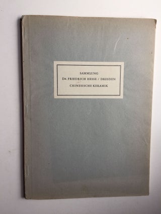 Item #30804 Sammlung Dr. Friedrich Hesse /Dresden Chinesische Keramik. 18 October 1940 Berlin:...