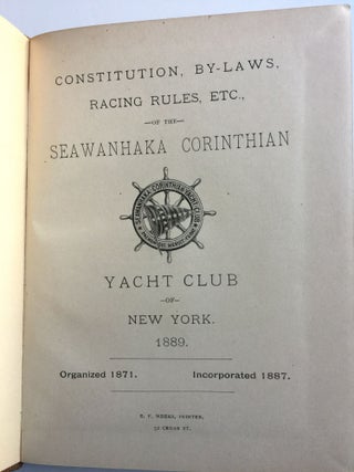 Constitution, By-Laws, Racing Rules, Etc., of the Seawanhaka Corinthian Yacht Club of New York 1889