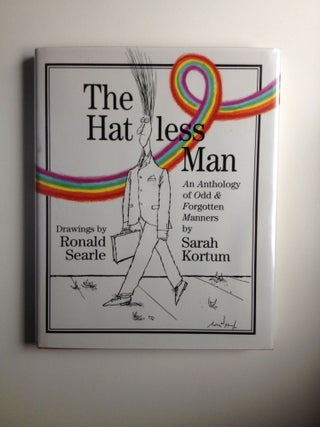 Item #30871 The Hatless Man An Anthology of Odd & Forgotten Manners. Sarah Kortum, Ronald Searle