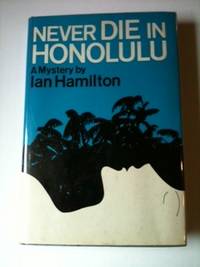 Item #30899 Never Die in Honolulu. Ian Hamilton