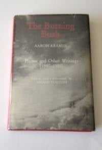Item #30915 The Burning Bush Poems and Other Writings (1940-1980). Aaron Edited Kramer, Thomas...