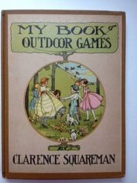 Item #30923 My Book of Outdoor Games. Clarence Squareman