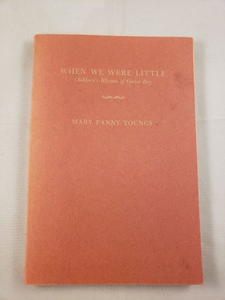 Item #30941 When We Were Little; Children's Rhymes Of Oyster Bay. Mary Fanny Youngs, Warrick...