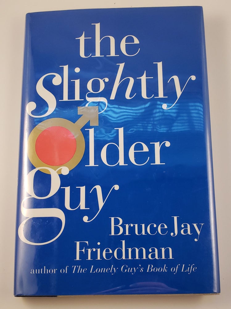 Item #30944 The Slightly Older Guy. Bruce Jay Friedman.