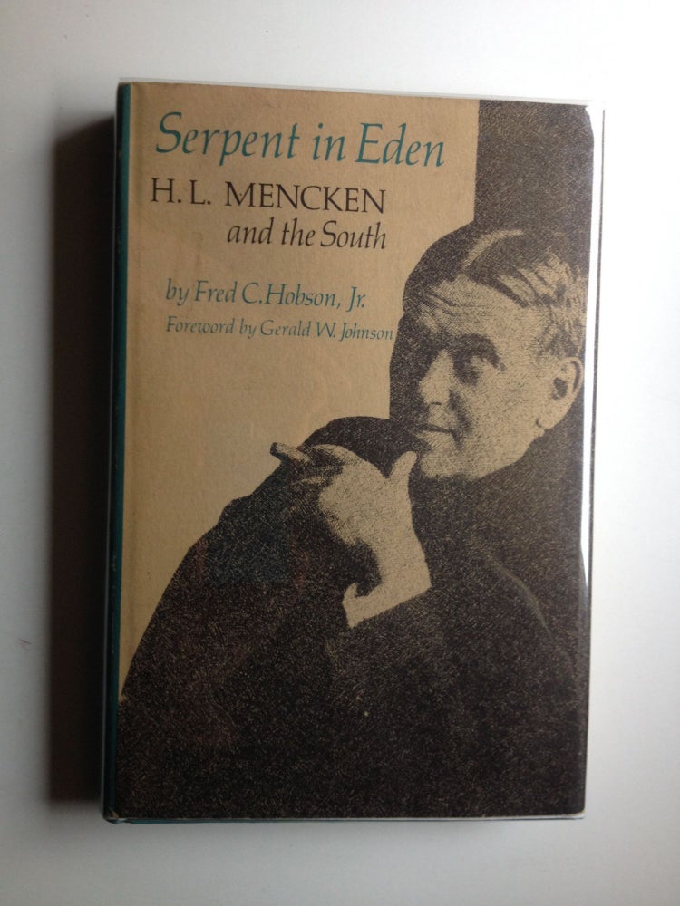 Item #30952 Serpent in Eden H.L. Mencken and the South. Fred C. Jr Hobson.