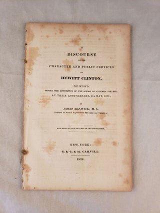 Item #31111 A Discourse on the Character and Public Services of Dewitt Clinton, Delivered Before...