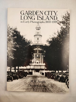Item #31189 Garden City, Long Island in Early Photographs, 1869-1919. M. H. Smith, Jeanmarie DiNoto