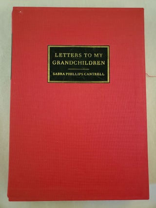 Item #31203 Letters To My Grandchildren. Sabra Phillips Cantrell