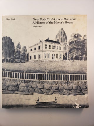 Item #31238 New York City’s Gracie Mansion: A History of the Mayor’s House. Mary Black