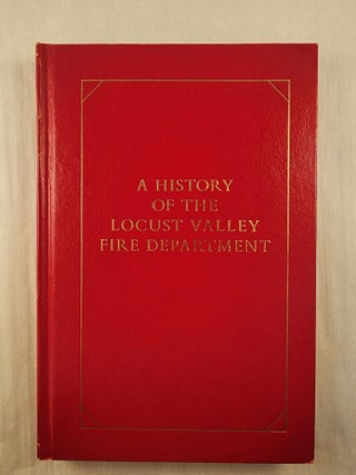 Item #31346 A History of the Locust Valley Fire Department. Herbert Edwards, Ph D., M. A. Charles...