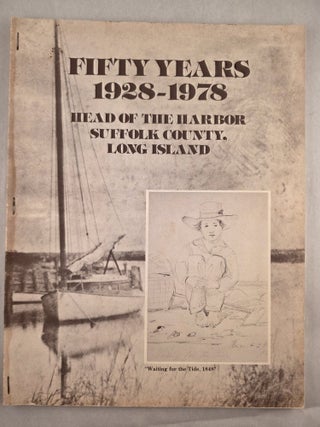 Fifty Years Head-of-the-Harbor Suffolk County, Long Island 1928-1978