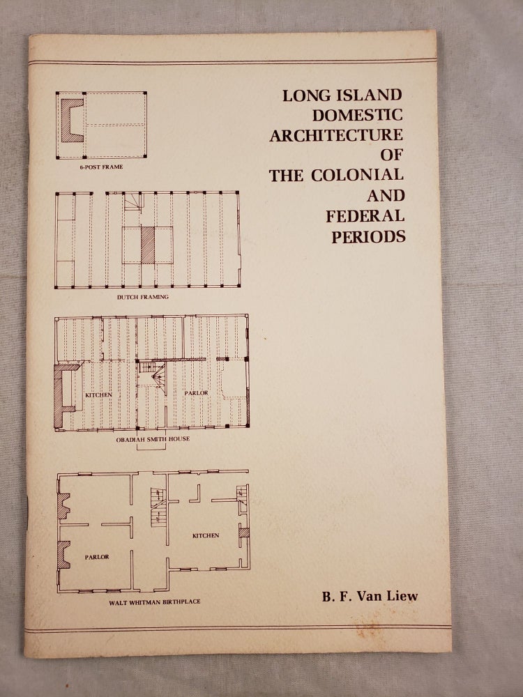 Item #31417 Long Island Domestic Architecture of the Colonial and Federal Periods An Introductory Study. Barbara Ferris Van Liew.