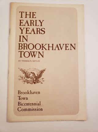 Item #31433 The Early Years in Brookhaven Town. Thomas R. Bayles