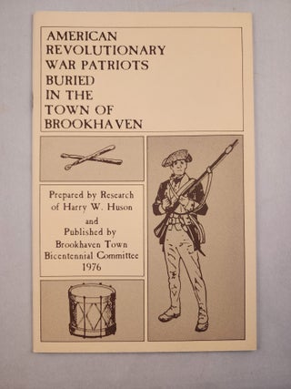 Item #31436 American Revolutionary War Patriots Buried in the Town of Brookhaven. Harry W. Huson