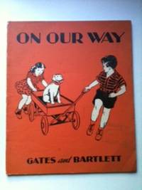 Item #31469 On Our Way. Arthur I. Gates, Mary M. Bartlett