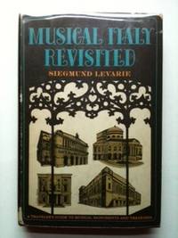 Item #31507 Musical Italy Revisited Monuments and Memorabilia: A Supplement to Guidebooks....