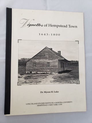 Item #31533 Vignettes of Hempstead Town 1643-1800. Dr. Myron H. Luke