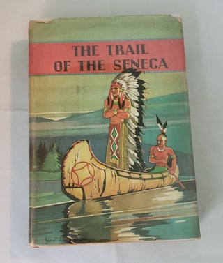 Item #31535 The Trail of the Seneca. James A. Braden, R G. Vosburgh