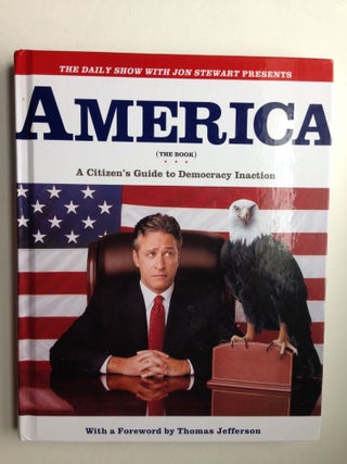 Item #31661 The Daily Show with Jon Stewart Presents America (The Book) A Citizen’s Guide to...