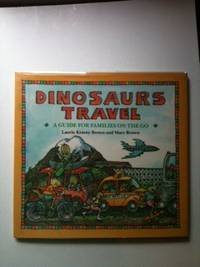 Item #31672 Dinosaurs Travel A Guide for Families On The Go. Laurie Krasny Brown, Marc Brown