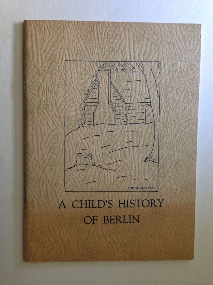 Item #31713 A Child’s History of Berlin. Mary Meskill, Calvin E. WIlcox.