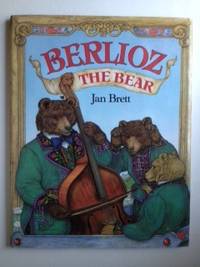 Item #31778 Berlioz The Bear. Jan Written Brett, Illustrated by