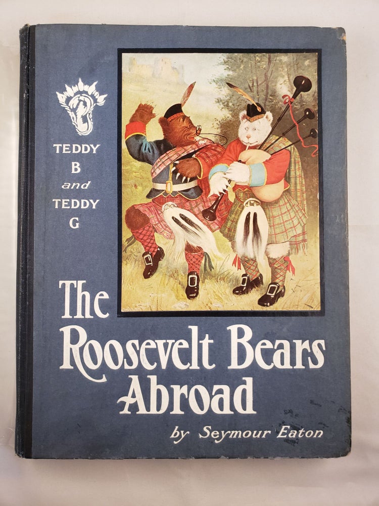 Item #31888 Teddy-B and Teddy-G The Roosevelt Bears Abroad. Seymour and Eaton, R. K. Culver, Paul Piper.