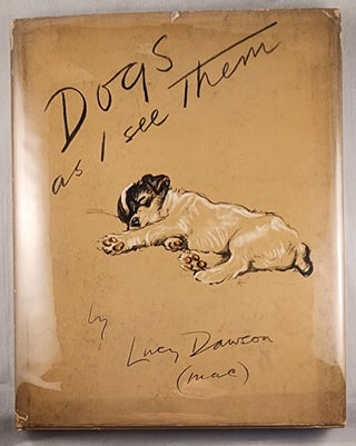 Item #31938 Dogs As I See Them. Lucy and Mac Dawson