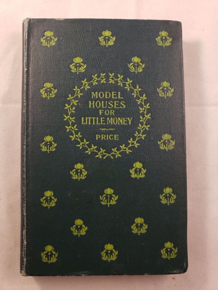 Item #31952 Model Houses For Little Money With An Additional Chapter on Door and Windows by Frank S. Guild. William L. Price.