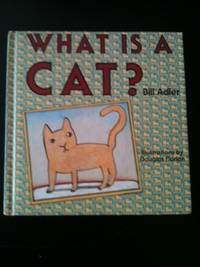 Item #32013 What is a Cat? For Everyone Who Has Ever Loved a Cat. Bill Adler, Douglas Florian