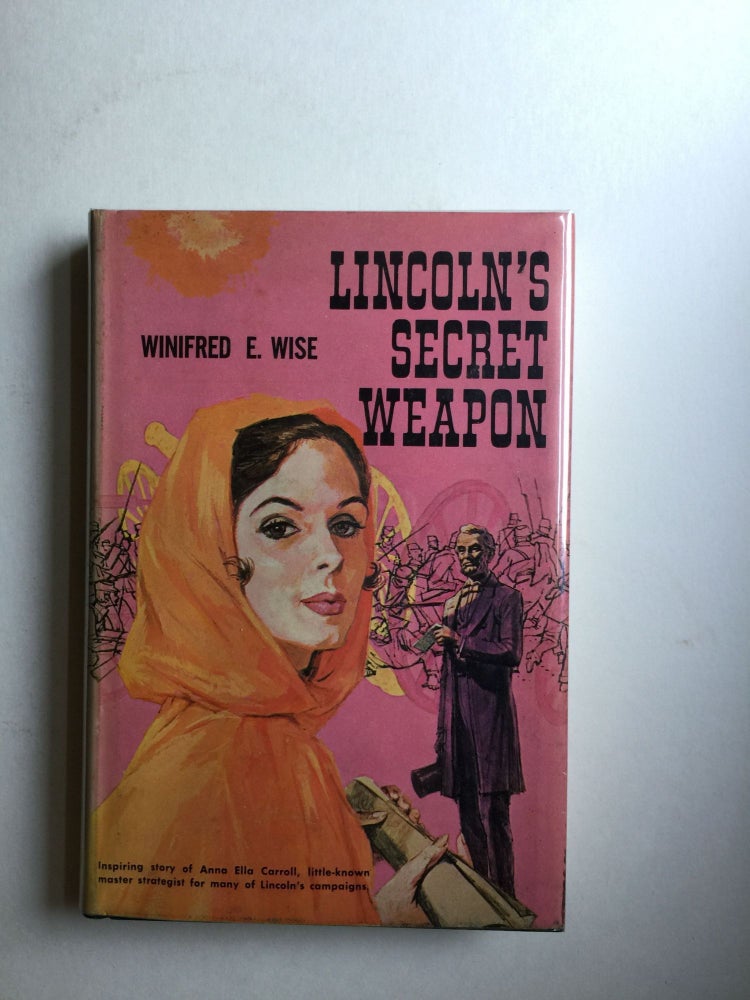 Item #32109 Lincoln’s Secret Weapon ( Anna Ella Carroll). Winifred E. Wise.