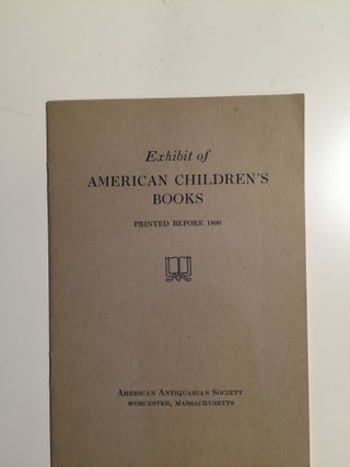 Item #32135 Exhibit of American Children’s Books Printed Before 1800. N/A
