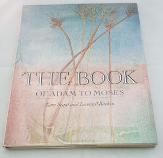 Item #3216 The Book of Adam to Moses. Lore Segal and, Leonard Baskin