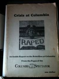 Item #32182 Crisis At Columbia An Inside Report On The Rebellion At Columbia From The Pages Of...