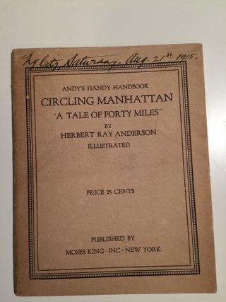 Item #32267 Andy’s Handy Handbook Circling Manhattan “A Tale of Forty Miles”. Herbert Ray...