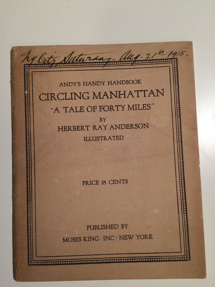 Item #32267 Andy’s Handy Handbook Circling Manhattan “A Tale of Forty Miles”. Herbert Ray Anderson.