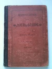 Item #32309 Manipulation of the Microscope. Edward AB Baush