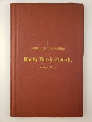 Item #32319 The Collegiate Dutch Church. Proceedings at the Centennial Anniversary of the...