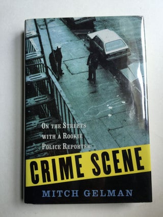 Item #32346 Crime Scene On the Streets with a Rookie Police Reporter. Mitch Gelman