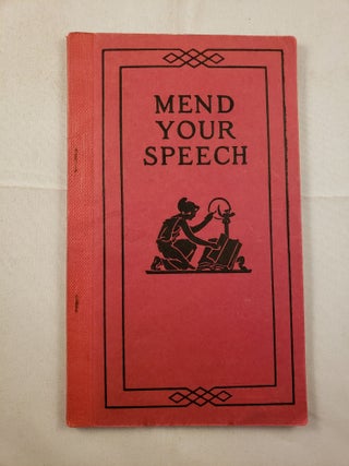 Item #32415 Mend Your Speech One Thousand Hints on Words Their Use and Abuse. Frank H....