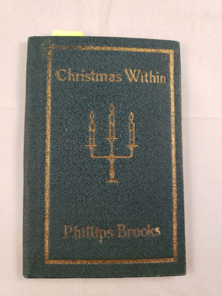Item #32445 Christmas Within. Phillips Brooks.