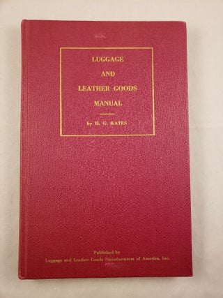 Item #32481 A Luggage and Leather Goods Manual. H. G. Kates