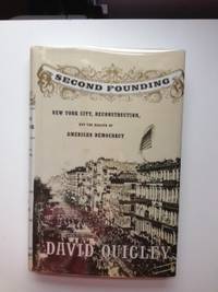 Item #32527 Second Founding New York City, Reconstruction, and the making of American Democracy....