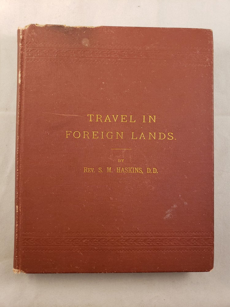 Item #32561 Notes of Four Thousand Miles of Travel in Foreign Lands. Rev. S. M. Haskins, D. D.
