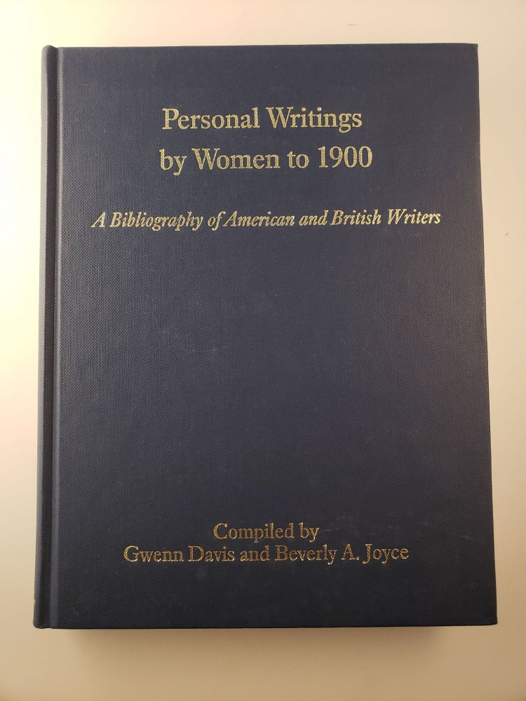 Item #32569 Personal Writings by Women to 1900 A Bibliography of American and British Writers. Gwenn Davis, Beverly A. Joyce.