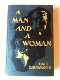 Item #32630 A Man and a Woman A Human Story of Life. Dale Drummond