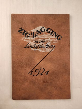 Item #32737 Zigzagging in the Land of the Incas 1924. Fred L. Gray