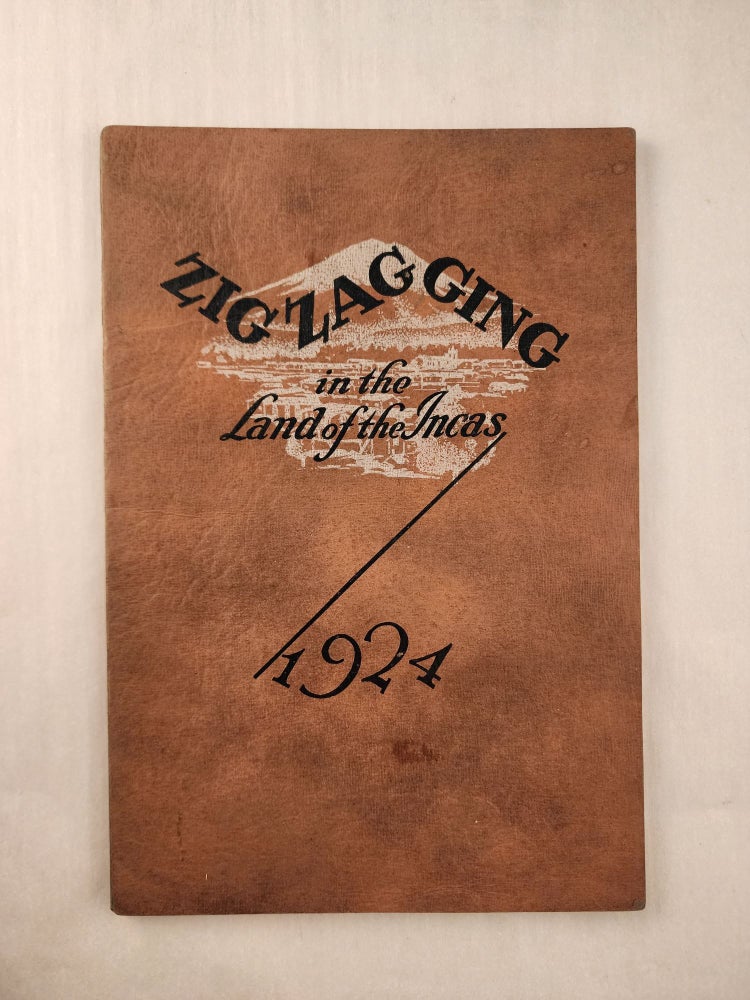 Item #32737 Zigzagging in the Land of the Incas 1924. Fred L. Gray.