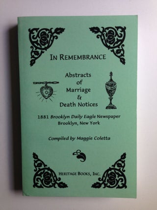 Item #32795 In Remembrance Abstracts of Marriage & Death Notices 1881 Brooklyn Daily Eagle...