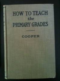 Item #32823 How to Teach the Primary Grades. Nellie Cooper